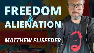 Freedom & Alienation | Matthew Flisfeder
