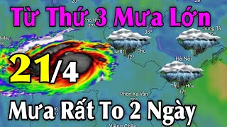 Từ Thứ 3 Mưa Lớn Mưa Rất To 2 Ngày | Dự Báo Thời Tiết Ngày 21/4 | Thời Tiết 3 Ngày tới