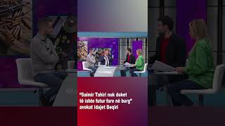 “Saimir Tahiri nuk duket të ishte futur fare në burg”- avokat Idajet Beqiri