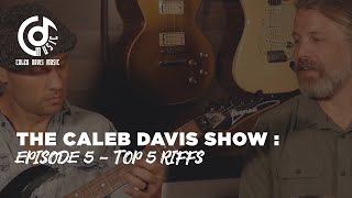 TOP 5 RIFFS - THE CALEB DAVIS SHOW