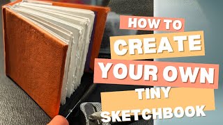 When You Can't Find the Perfect Sketchbook... Make Your Own Tiny One!