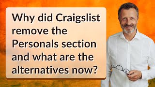Why did Craigslist remove the Personals section and what are the alternatives now?