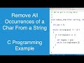 Removing all occurrences of a character from a string | C Programming Example