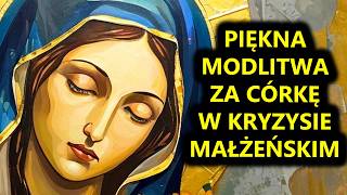 Dziś Odmów Najlepszą Modlitwę za Córkę w Kryzysie Małżeńskim i Zobacz Co Się Stanie