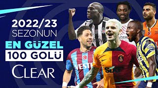 Sezonun En Güzel 100 Golü 2022/23 | Süper Lig #ClearSezonunGolleri