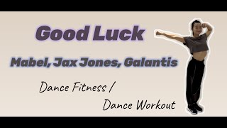 Mabel, Jax Jones, Galantis-Good Luck│Dance Fitness│3分鐘低強度有氧舞蹈
