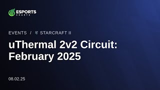 Турнир по StarCraft II: Legacy of the Void (LotV) uThermal 2v2 Circuit: February 2025  (08.02.2025)