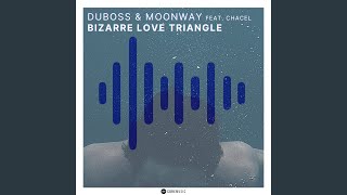 Bizarre Love Triangle Feat Chacel