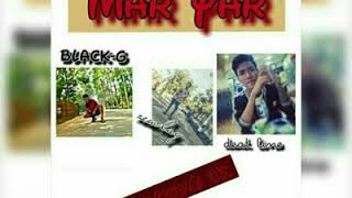 Myanmar Hip Hop new song 2018, Airts- Black-g, D-line, zwe lay, Titel-Mar Yar