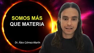 'DEFINITIVAMENTE SOMOS MÁS que MATERIA' (Científico del CSIC - PARTE 1)