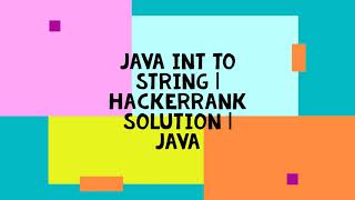 JAVA INT TO STRING | HACKERRANK SOLUTION | JAVA