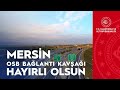 mersin tarsus otoyol ayrımı ve mersin osb bağlantı kavşağı’nı hizmete açtık hayırlı olsun