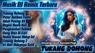 🎧 MUSIK DJ REMIX TERBARU 2025 🔥 | TUKANG BOHONG 🤥 | GOYANG TERUS SAMPAI PAGI 💃🚀