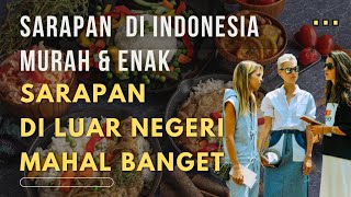 Sarapan Di Indonesia Murah Enak Di Luar Negeri Mahal Banget