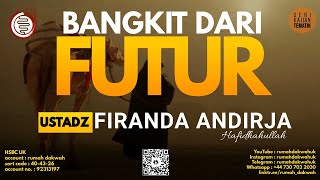 Ustadz Firanda Andirja | Bangkit Dari Futur