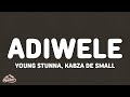 Young Stunna – Adiwele (Lyrics) ft. Kabza De Small