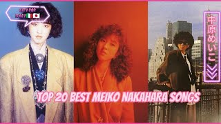 Top 20 BEST MEIKO NAKAHARA SONGS (中原めいこ)