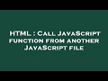 HTML : Call JavaScript function from another JavaScript file
