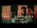 WHAT...?(UNPLUGGED) {PERFECTLY SLOWED&REVERB} | KARAN AUJLA | MAKING MEMORIES | LATEST PUNJABI SONGS