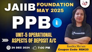 JAIIB May 2025 | PPB - Unit 5 | Operational Aspects of Deposit Accounts | Ambitious Baba