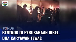 Kerusuhan di Perusahaan Tambang Nikel Tewaskan Dua Karyawan | Fokus