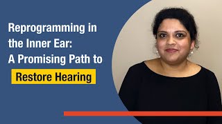 Amrita A. Iyer (Baylor): Reprogramming in the Inner Ear: A Promising Path to Restore Hearing