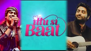 Ittu Si Baat Arijit Singh Song | Shreya Ghoshal | Ittu Si Baat Jubin Nautiyal New Song Update