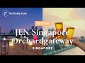 JEN Singapore Orchardgateway - Review