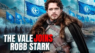 What if Robb Stark CONVINCED The Vale to JOIN The War of 5 Kings