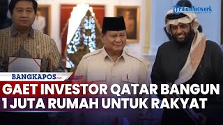 Gaet Investor Qatar, Prabowo Saksikan Penandatanganan MoU Bangun 1 Juta Rumah untuk Rakyat