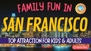 Kid-Friendly Fun in San Francisco: Must-See Attractions and Activities for the Whole Family! |#2023