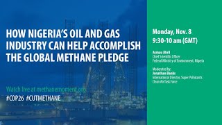 How Nigeria’s Oil and Gas Industry Can Help Accomplish the Global Methane Pledge | COP26