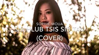 Sophie Moua - Sib Hlub Tsis Sib Tau (Cover)