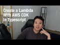 Create A Lambda With AWS CDK In Typescript