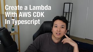 Create A Lambda With AWS CDK In Typescript