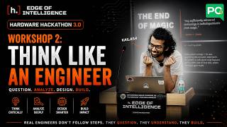 Hardware Hackathon 3.0 :Workshop 2 : Think Like An Engineer