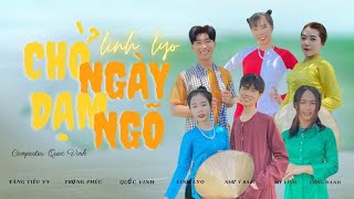 CHỜ NGÀY DẠM NGÕ- LINH LYO x QUỐC VINH | OFFICIAL MUSIC VIDEO | NHẠC MIỀN TÂY