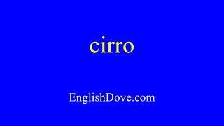 How to pronounce cirro in American English