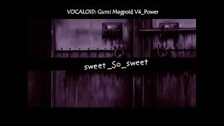 Sweet_So_Sweet - Gumi Megpoid V4: Power 【VOCALOID5 cover】 (Eng sub)