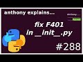 flake8: avoiding F401 in __init__.py (beginner - intermediate) anthony explains #288