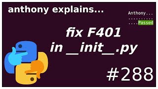 flake8: avoiding F401 in __init__.py (beginner - intermediate) anthony explains #288