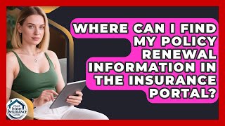 Where Can I Find My Policy Renewal Information in the Insurance Portal?