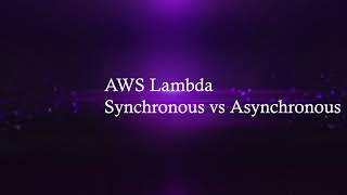 AWS Lambda Synchronous Vs Asynchronous