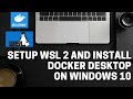 How to setup WSL2 and install Docker Desktop on Windows 10