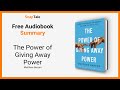 The Power of Giving Away Power by Matthew Barzun: 6 Minute Summary