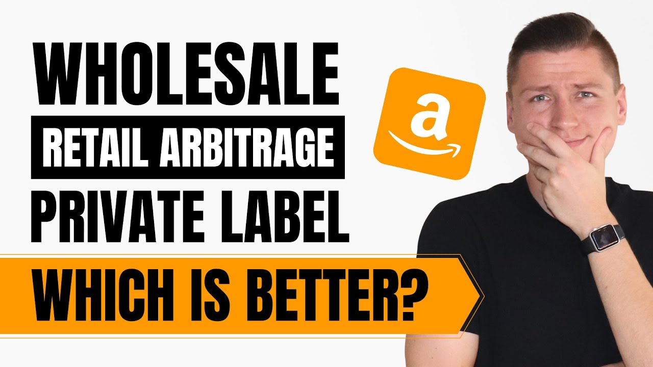 Amazon Wholesale Vs Retail Arbitrage Vs Private Label | Which Is Best ...