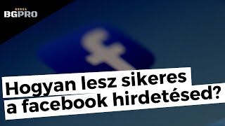 A sikeres Facebook hirdetés receptje | BGPRO.HU