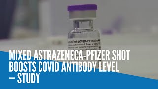 Mixed AstraZeneca-Pfizer shot boosts COVID antibody level — study