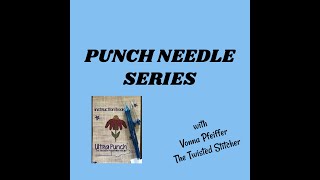 Beginning Punch Needle Class #1 - LIVE:  Vonna Pfeiffer - The Twisted Stitcher