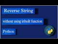 python program to Reverse String without using in-built function Python | interview question